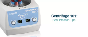 Centrifuge 101: Best Practice Tips